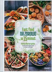 Fast Food na zdrowo w 15 minut, Maciurzyska Marta