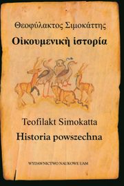 ksiazka tytu: Teofilakt Simokatta Historia powszechna autor: Kotowska Anna, Rycki ukasz