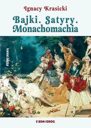 Bajki Satyry Monachomachia, Krasicki Ignacy