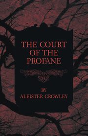 The Court of the Profane, Crowley Aleister