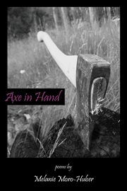 Axe in Hand, Moro-Huber Melanie