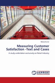 Measuring Customer Satisfaction -Text and Cases, Kumar Manoj