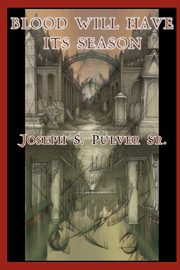 Blood Will Have Its Season, Pulver Joseph S.