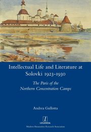 Intellectual Life and Literature at Solovki 1923-1930, Gullotta Andrea