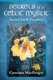 Secrets of a Celtic Mystic, MacGregor Catriona