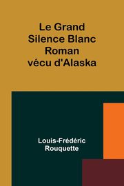 Le Grand Silence Blanc, Rouquette Louis-Frdric