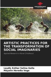 ARTISTIC PRACTICES FOR THE TRANSFORMATION OF SOCIAL IMAGINARIES, Salina Gallo Leydis Esther