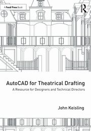 AutoCAD for Theatrical Drafting, Keisling John