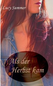 Als der Herbst kam, Summer Lucy