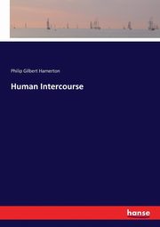 Human Intercourse, Hamerton Philip Gilbert