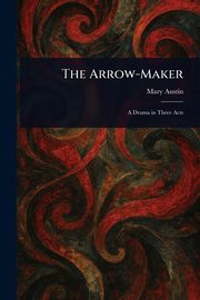 The Arrow-Maker, Austin Mary