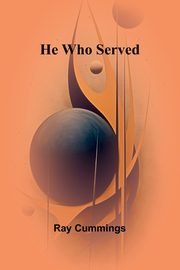 He Who Served, Cummings Ray