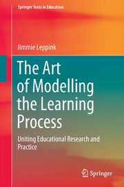 The Art of Modelling the Learning Process, Leppink Jimmie
