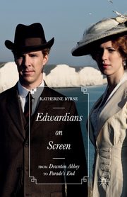 Edwardians on Screen, Byrne Katherine