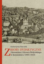 Zbiory dydaktyczne Gimnazjum i Liceum Woyskiego w Krzemiecu (1805-1833), Buczek Katarzyna