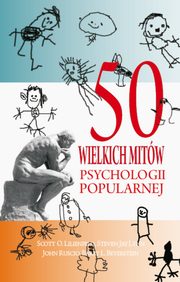 ksiazka tytu: 50 wielkich mitw psychologii popularnej autor: Lilienfeld Scott, O. at all