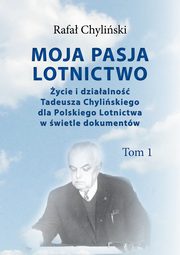 ksiazka tytu: Moja pasja lotnictwo autor: Chyliski Rafa