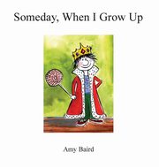 ksiazka tytu: Someday, When I Grow Up autor: Middleton Amy Baird