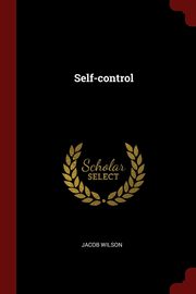 ksiazka tytu: Self-control autor: Wilson Jacob