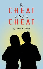 ksiazka tytu: To Cheat or Not to Cheat autor: Jones Dave R.