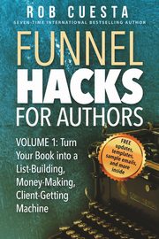 Funnel Hacks for Authors (Vol. 1), Cuesta Rob