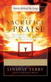 The Sacrifice of Praise, Terry Lindsay PH.D.