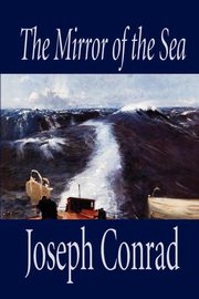 The Mirror of the Sea by Joseph Conrad, Fiction, Conrad Joseph