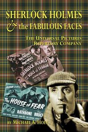 Sherlock Holmes & the FabulousFaces - The Universal Pictures Repertory Company, Hoey Michael A.