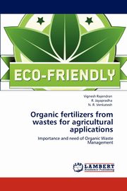 Organic fertilizers from wastes for agricultural applications, Rajendran Vignesh