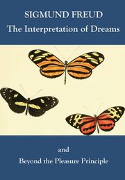 The Interpretation of Dreams and Beyond the Pleasure Principle, Freud Sigmund