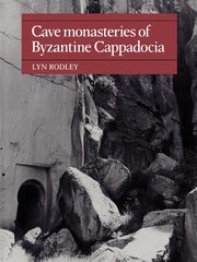 Cave Monasteries of Byzantine Cappadocia, Rodley Lyn