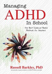 Managing ADHD in Schools, Barkley Russell A