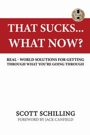 ksiazka tytu: THAT SUCKS - WHAT NOW? autor: Schilling Scott