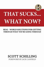 THAT SUCKS - WHAT NOW?, Schilling Scott