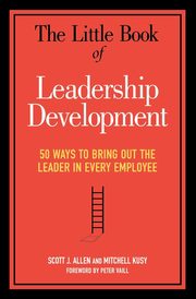 The Little Book of Leadership Development, Allen Scott J.