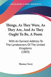 Things, As They Were, As They Are, And As They Ought To Be, A Poem, Tovey Thomas