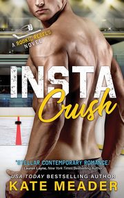 Instacrush (A Rookie  Rebels Novel), Meader Kate