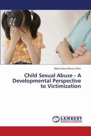 Child Sexual Abuse - A Developmental Perspective to Victimization, Ramos Dehn Maria Diana