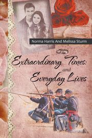 ksiazka tytu: Extraordinary Times and Everyday Lives autor: Harris Norma