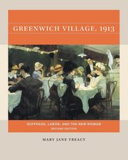 Greenwich Village, 1913, Second Edition, Treacy Mary Jane