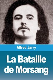 La Bataille de Morsang, Jarry Alfred