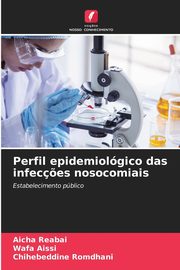 Perfil epidemiolgico das infec?es nosocomiais, Reabai Aicha