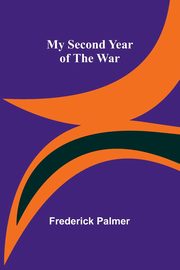 My Second Year of the War, Palmer Frederick