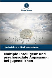 Multiple Intelligenz und psychosoziale Anpassung bei Jugendlichen, Madhusoodanan Harikrishnan