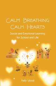 Calm Breathing Calm Hearts, Wood Kelly