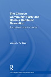 The Chinese Communist Party and China's Capitalist Revolution, Gore Lance