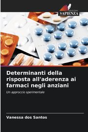ksiazka tytu: Determinanti della risposta all'aderenza ai farmaci negli anziani autor: Santos Vanessa dos