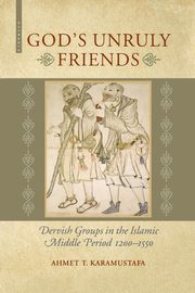God's Unruly Friends, Karamustafa Ahmet T.