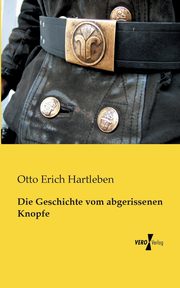Die Geschichte vom abgerissenen Knopfe, Hartleben Otto Erich
