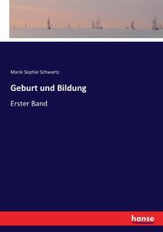 Geburt und Bildung, Schwartz Marie Sophie